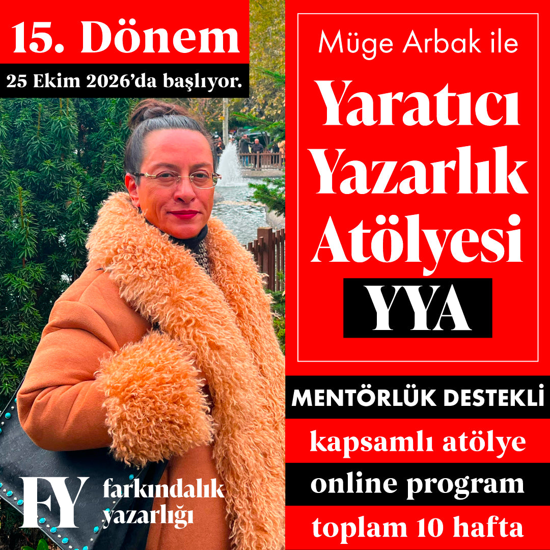 Müge Arbak ile Mentörlük Destekli Yaratıcı Yazarlık Atölyesi YYA (Başlangıç: 25 Ekim 2026)