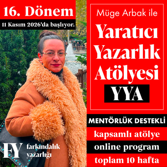 Müge Arbak ile Mentörlük Destekli Yaratıcı Yazarlık Atölyesi YYA (Başlangıç: 11 Kasım 2026)