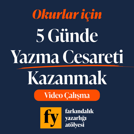 Okurlar için 5 Günde Yazma Cesareti Kazanmak (Video Çalışma)