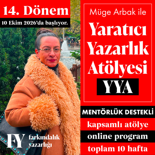 Müge Arbak ile Mentörlük Destekli Yaratıcı Yazarlık Atölyesi YYA (Başlangıç: 10 Ekim 2026)
